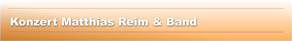 Konzert Matthias Reim & Band