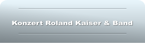 Konzert Roland Kaiser & Band